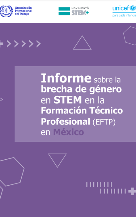 Informe sobre la brecha de género en STEM en la Formación Técnico Profesional (EFTP) en México